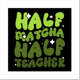 Half Matcha Half Teacher - Unique design for Tea-Loving Educators Posters and Art